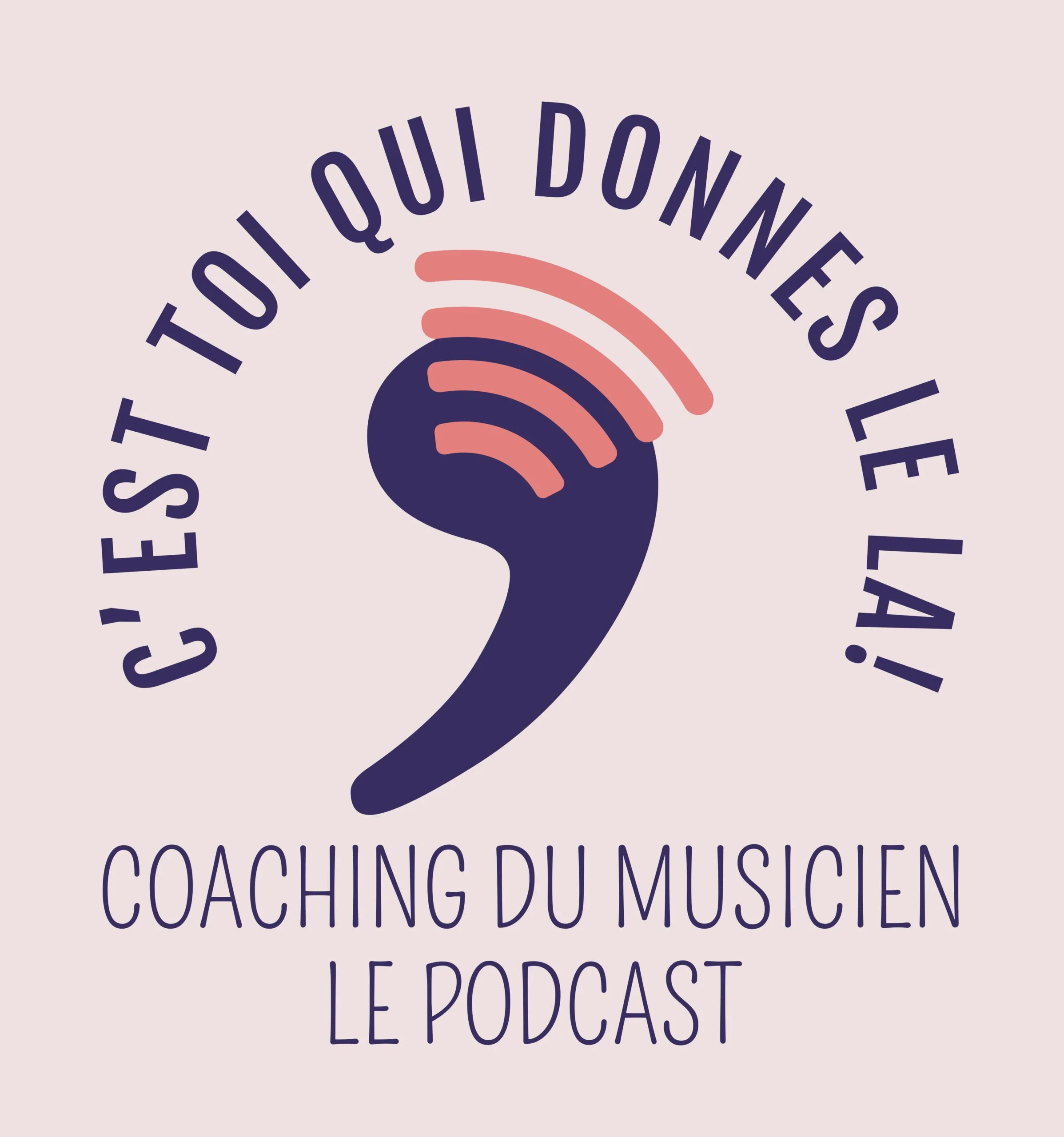 C'est toi qui donne le la ! Coaching du musicien - Le Podcast
